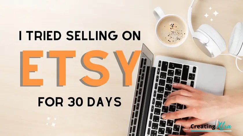 I tried selling on Etsy for 30 days